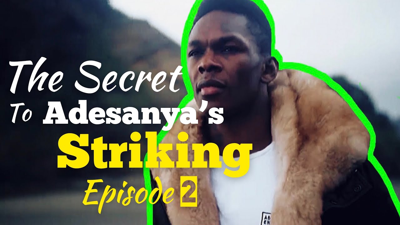 The Secret to Israel Adesanya’s Striking: Episode 2