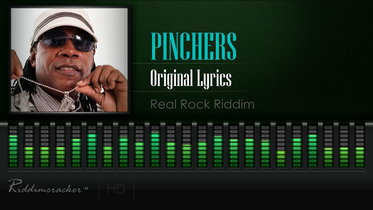 Pinchers - Original Lyrics (Real Rock Riddim) [HD]