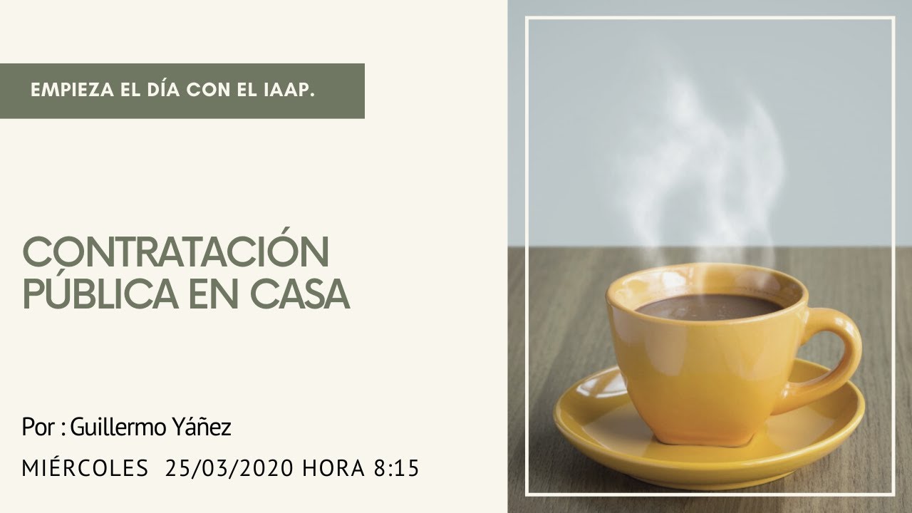 Empieza el día con el IAAP: Contratación Pública en casa con Guillermo Yáñez