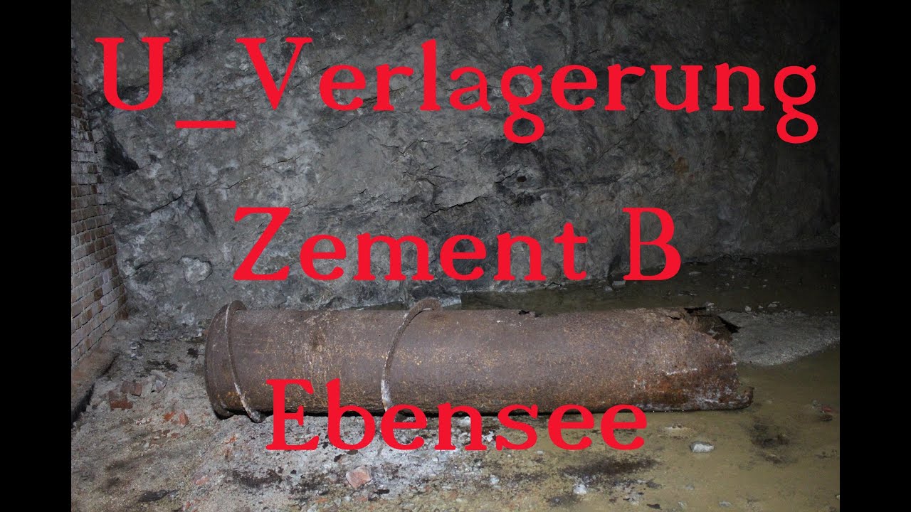 l&auml;ngst Vergessene Stollen in Ebensee / Die Untertage Verlagerung Zement A