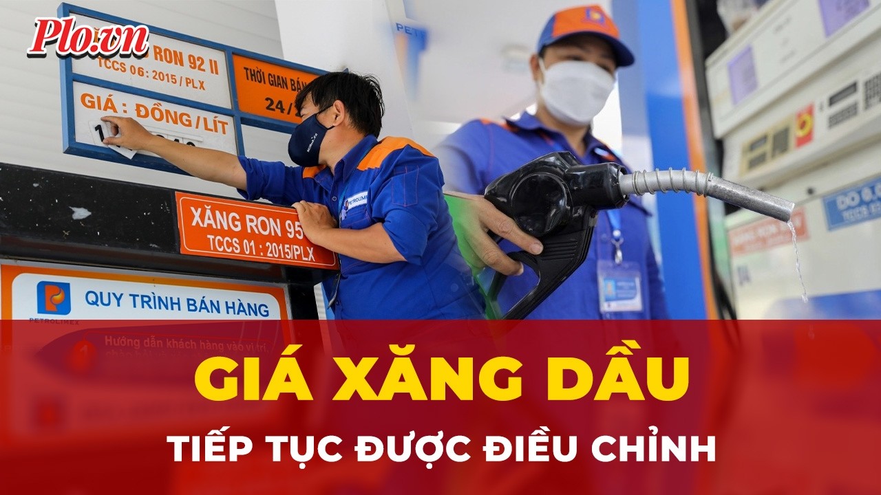 Giá xăng dầu tiếp tục được điều chỉnh, có loại vọt mạnh hơn 2.500 đồng/lít | Tin nhanh