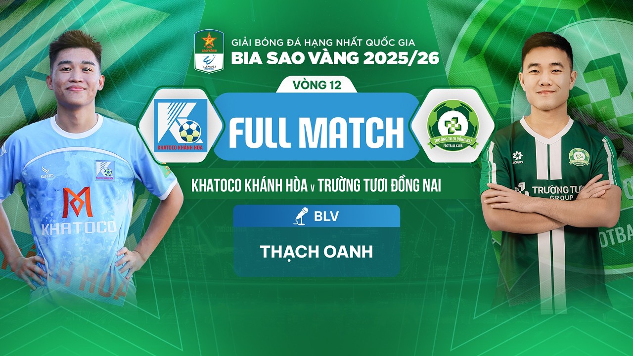 FULLMATCH: KHATOCO KHÁNH HÒA - TRƯỜNG TƯƠI ĐỒNG NAI | HNQG BIA SAO VÀNG 2025/26