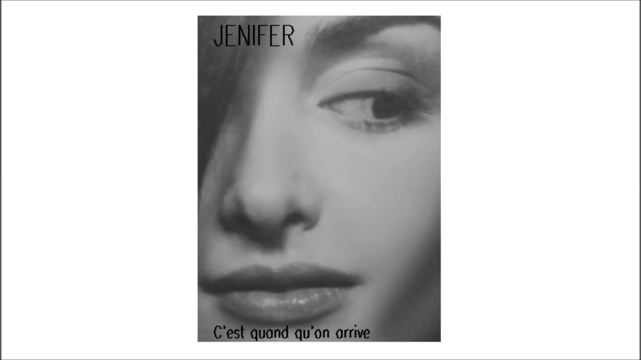 Jenifer - C'est Quand Qu'on Arrive