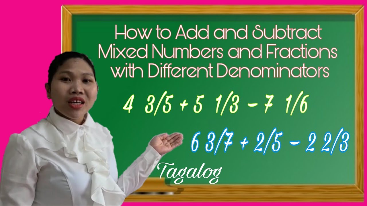 ADDING AND SUBTRACTING MIXED NUMBERS AND FRACTIONS WITH DIFFERENT DENOMINATORS