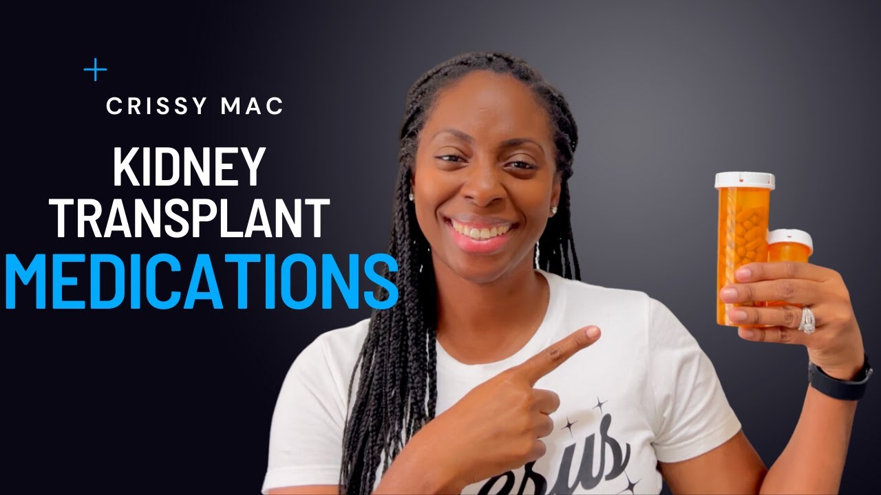Life-Saving Medications: My Kidney Transplant Journey