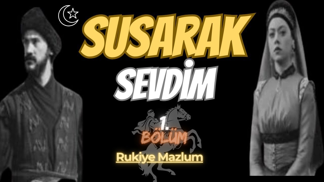 SUSARAK SEVDİM (OSMANLI) 1. BÖLÜM