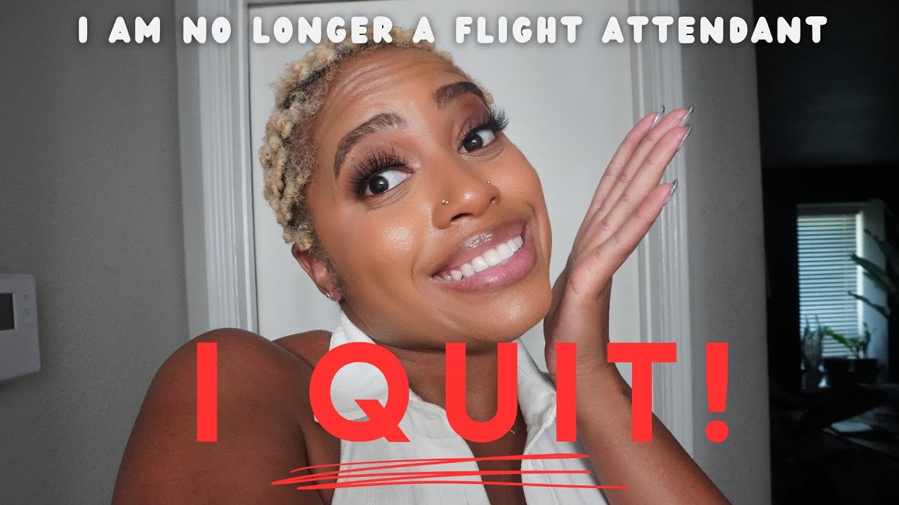 I QUIT .... FOREAL!!! | WHY I AM NO LONGER A FLIGHT ATTENDANT.