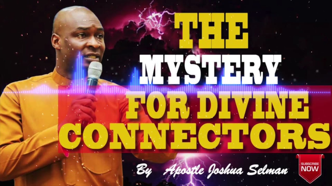 THE MYSTERY FOR DIVINE CONNECTORS || Apostle Joshua Selman
