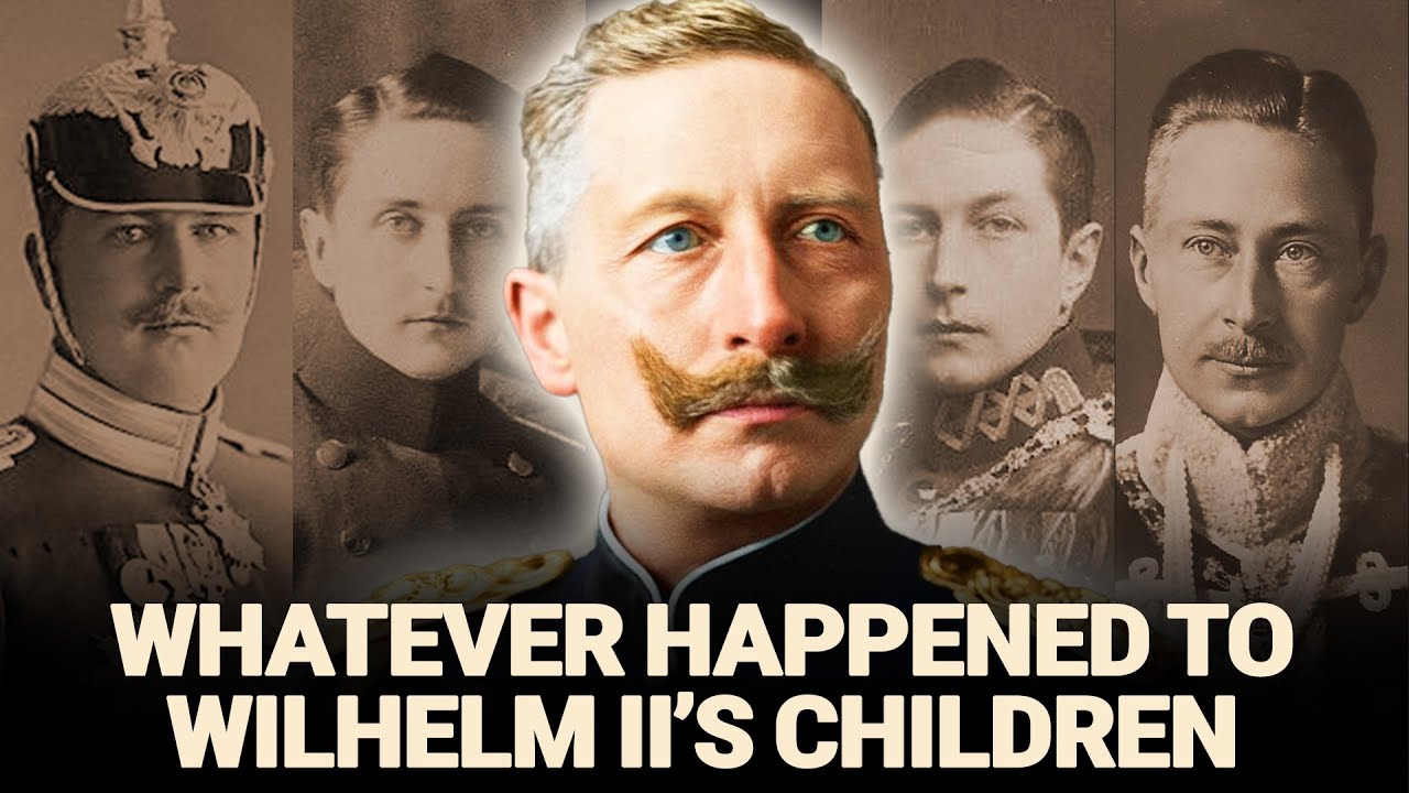 Whatever Happened To Wilhelm II's 7 Children