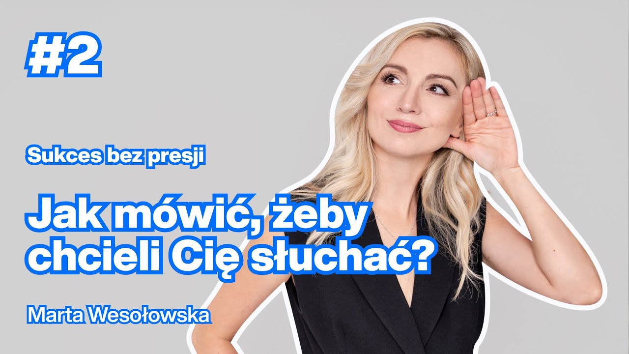 Jak mówić, żeby chcieli Cię słuchać?