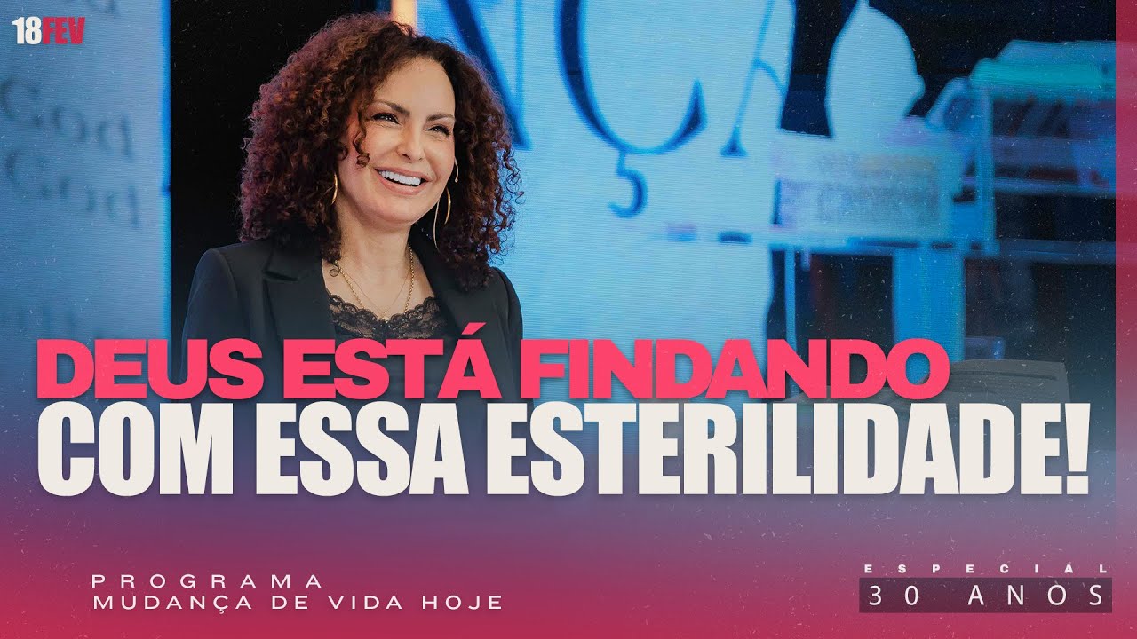 Deus está findando com essa esterilidade! | Mudança de Vida Hoje | 30 anos