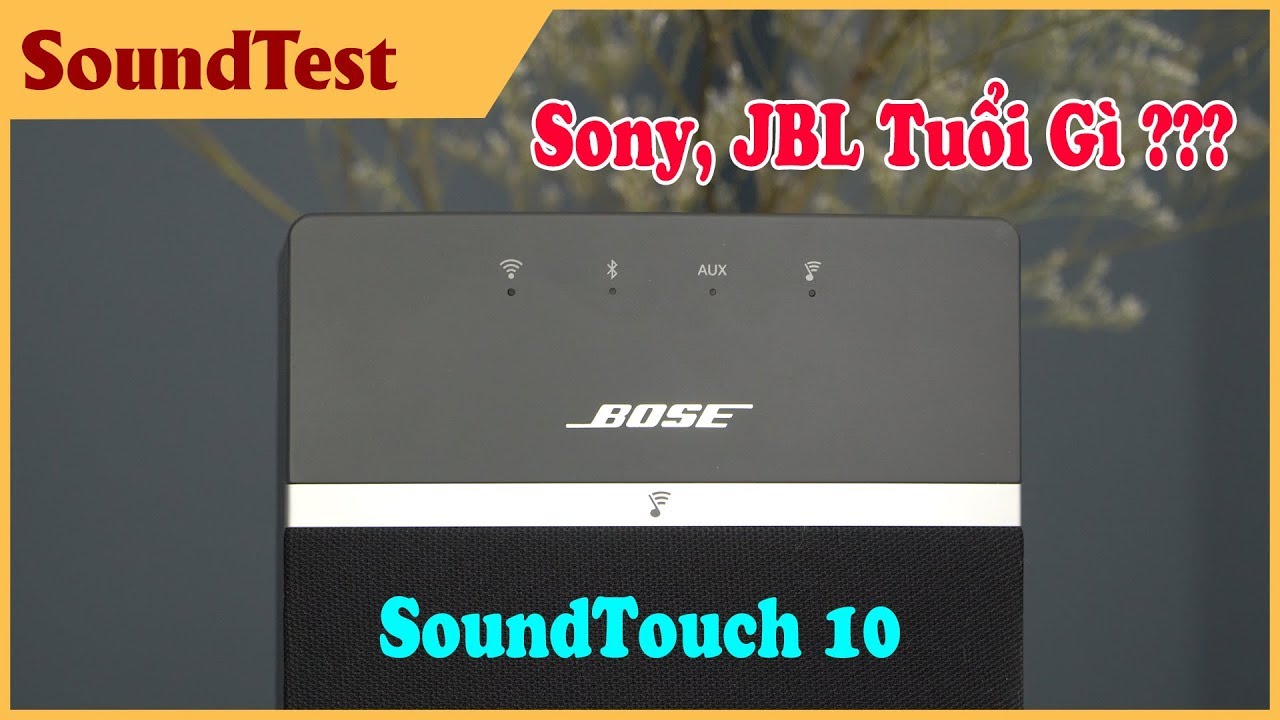 Sony, JBL tr&aacute;nh ra xem Bose thể hiện n&egrave;! Bose Soundtouch 10 SoundTest - video 4k