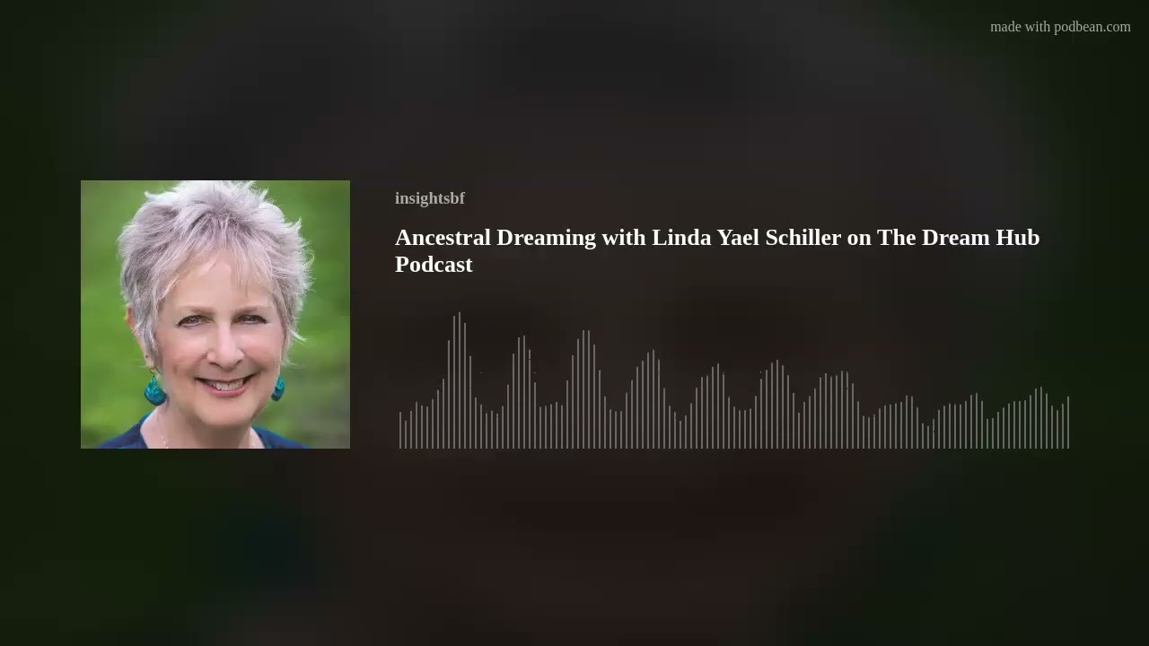 Ancestral Dreaming with Linda Yael Schiller on The Dream Hub Podcast