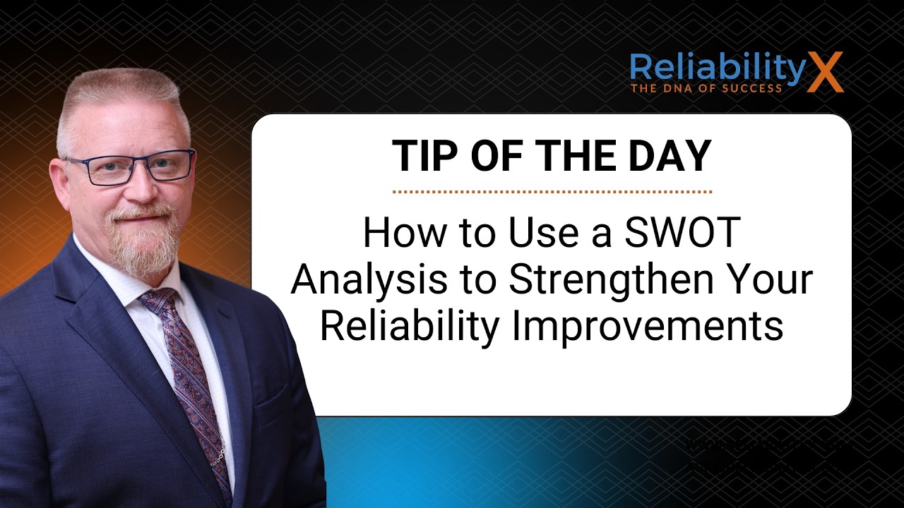 How to Use a SWOT Analysis to Strengthen Your Reliability Improvements