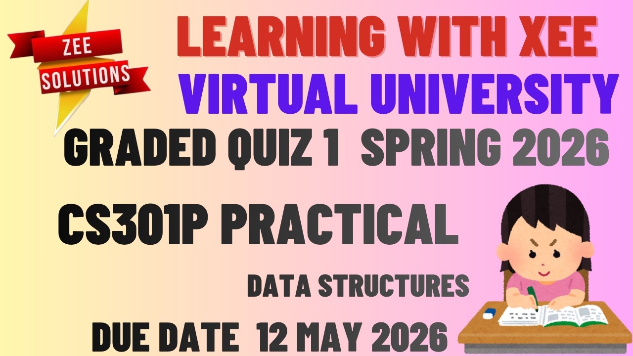 CS301P Data Structures Practical Graded Quiz 1 Spring 2026 Virtual University of Pakistan
