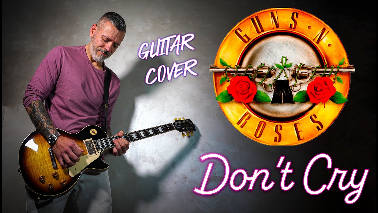 Guns n' Roses, Don't Cry - Guitar Cover