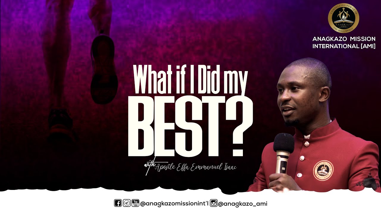 What if I Did My Best? || Apostle Effa Emmanuel Isaac