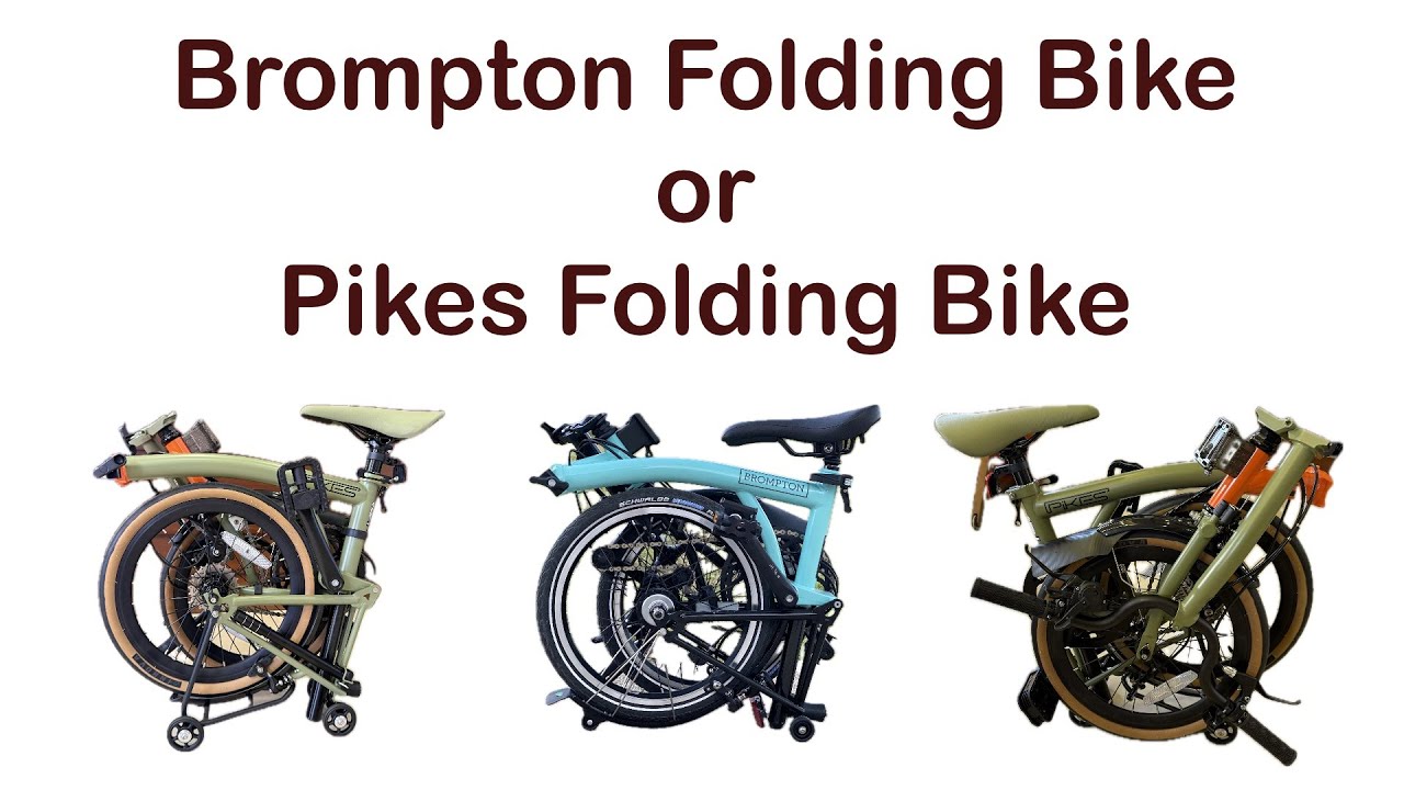 Pikes or Brompton Folding Bikes
