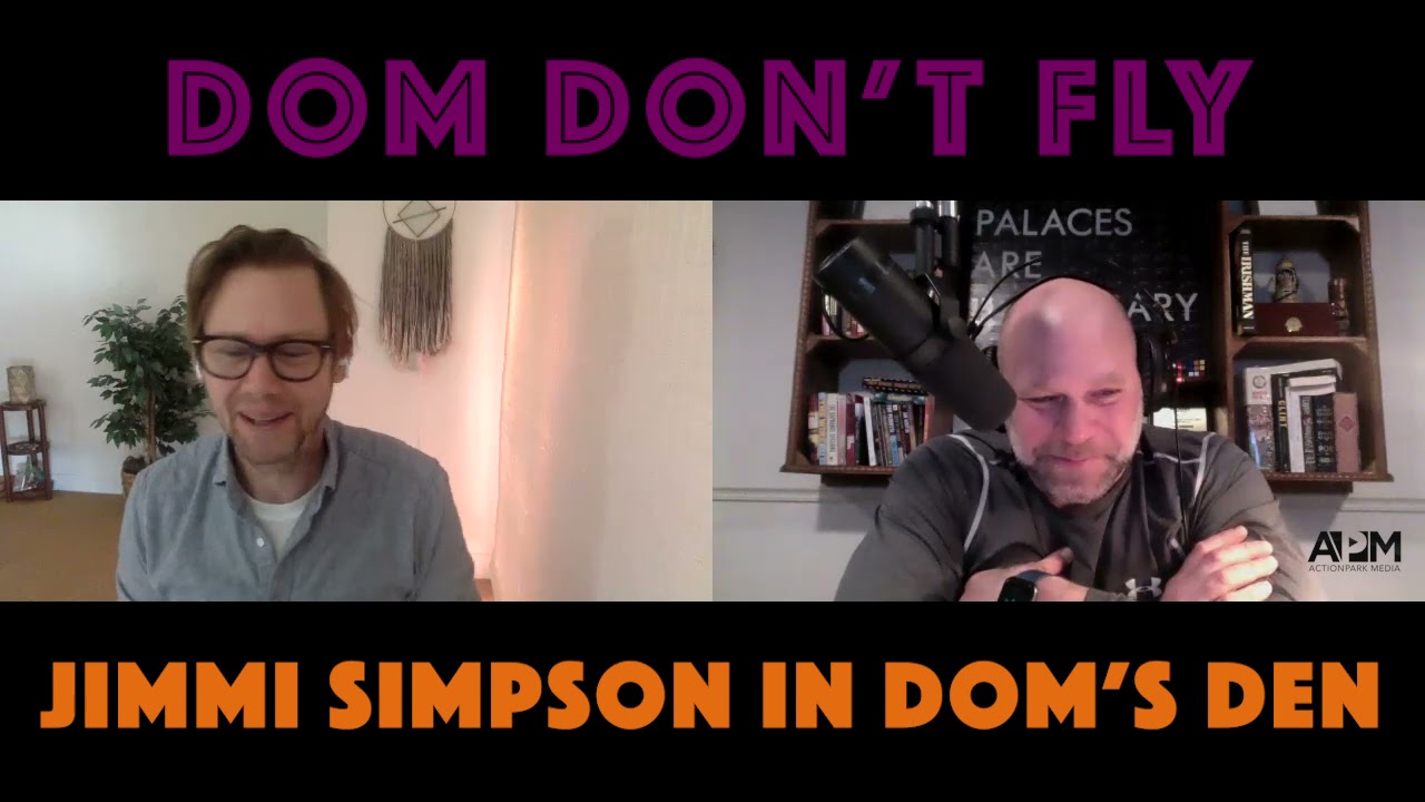 Dom's Den Ep. 9 - Jimmi Simpson - &ldquo;Dom Don't Fly