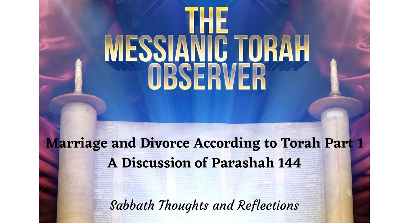 Marriage and Divorce According to Torah Part 1--A Discussion of Parashah 144