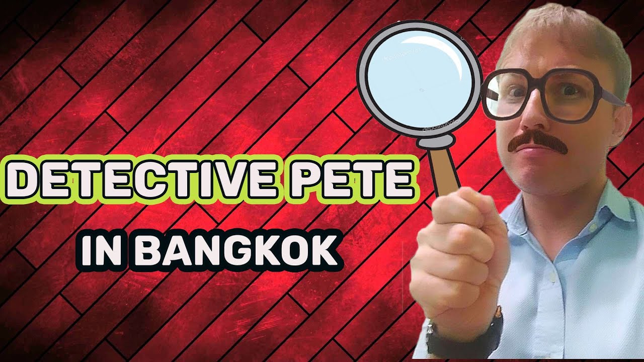 Detective Pete in Bangkok | A Bangkok Story