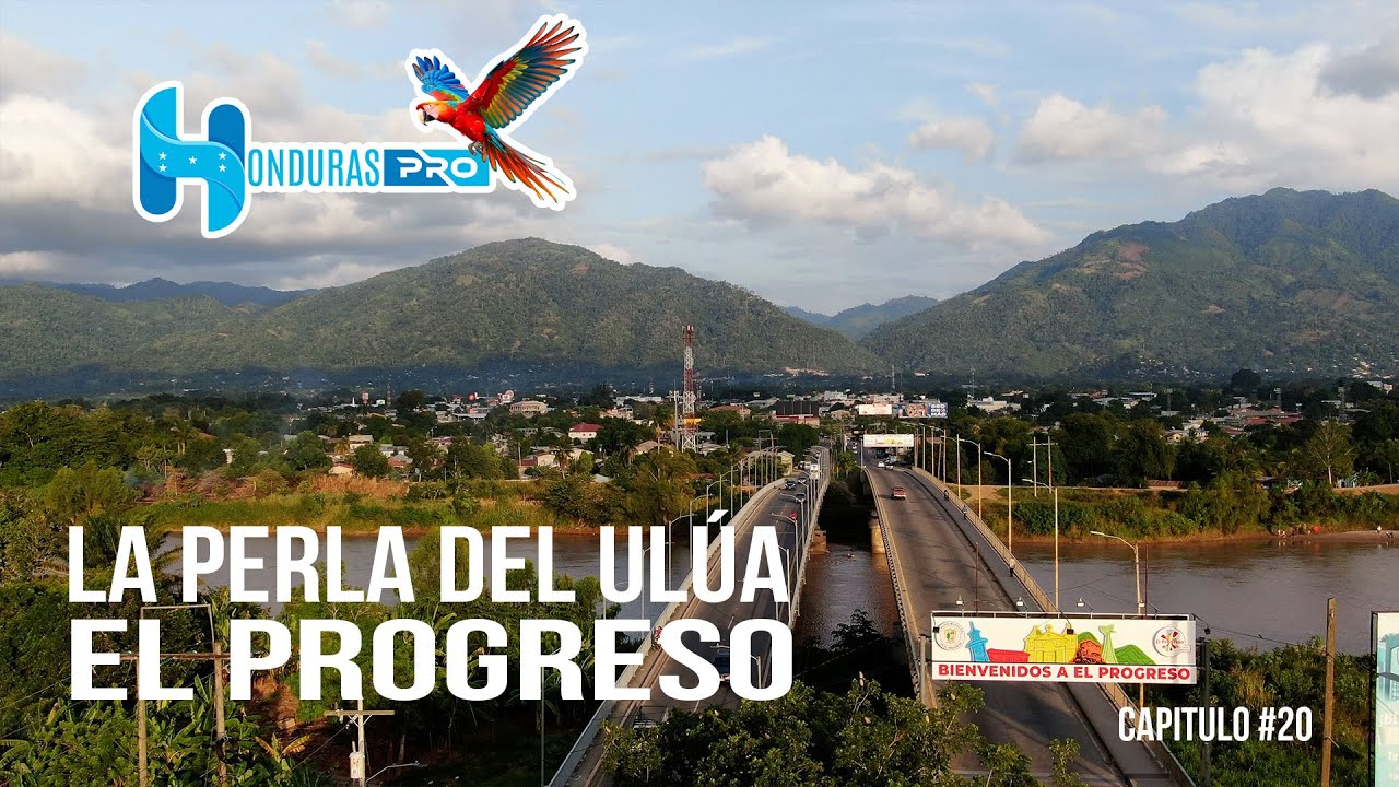 El Progreso | Yoro | La Perla del Ul&uacute;a | Cap&iacute;tulo #20