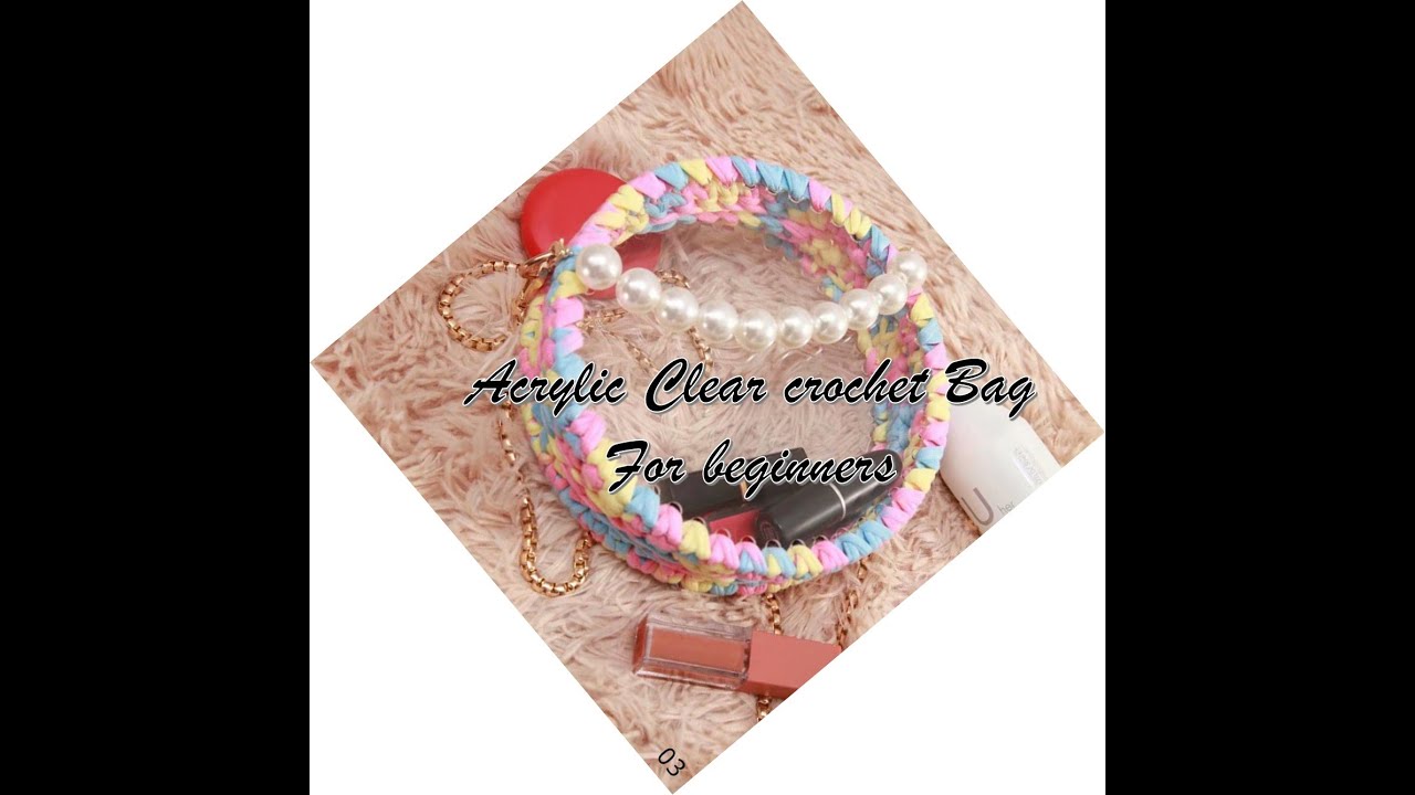 Acrylic clear crochet bag tutorial [BEGINNERS]