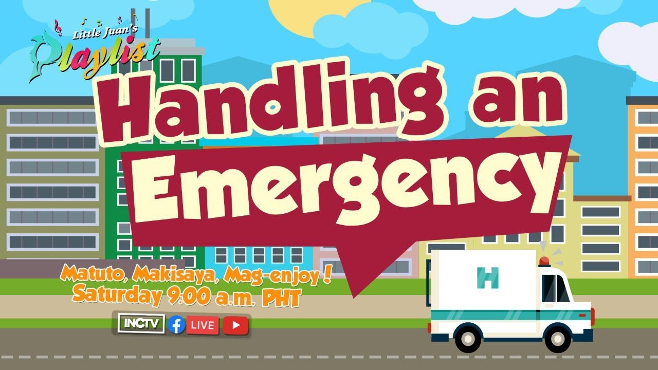 HANDLING AN EMERGENCY | LITTLE JUAN'S PLAYLIST
