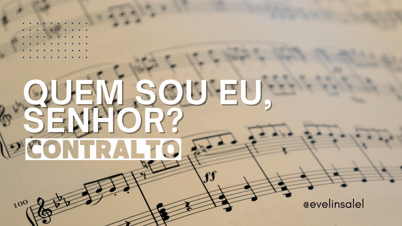 Contralto - Quem sou eu, Senhor icm