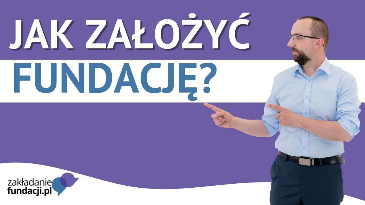 Jak założyć fundację? Krok po kroku – praktyczny poradnik