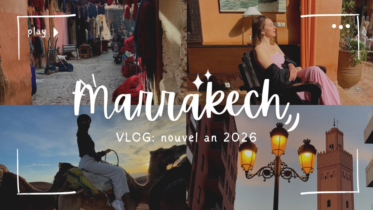 Vlog : Marrakech pour le nouvel an 2026 ✨