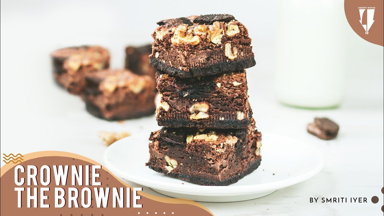 CROWNIE The Ultimate Brownie - Smriti Iyer - Smriti's Special Episode 6