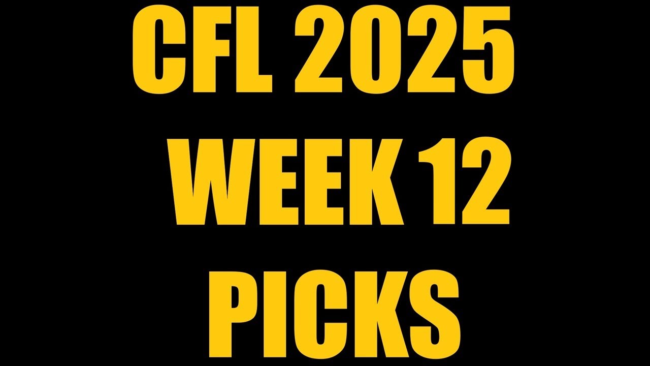 Week 12 Picks | CFL 2025
