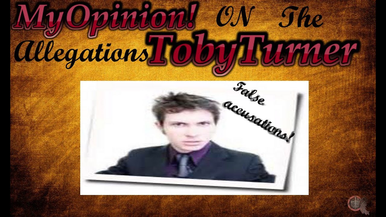 My opinion on the Toby Turner allegations.