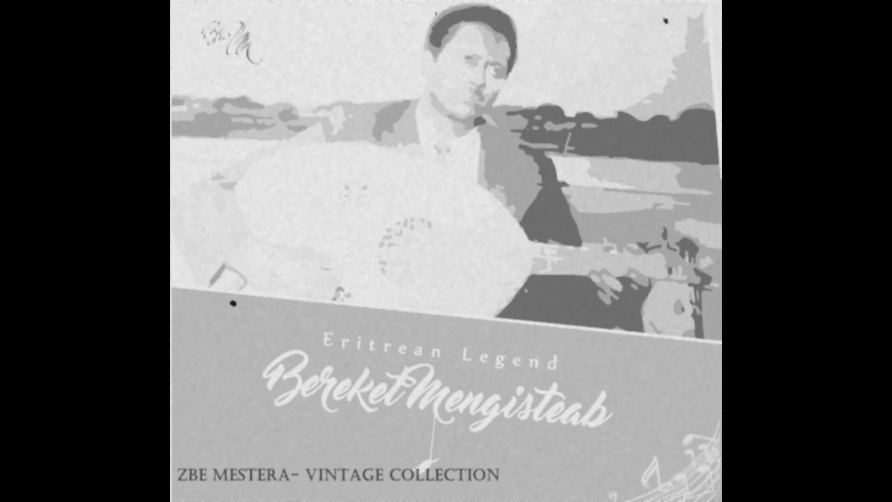 Bereket Mengisteab Zbe Mestera ዝበ መስተራ - Old Version Eritrean Music Audio Video