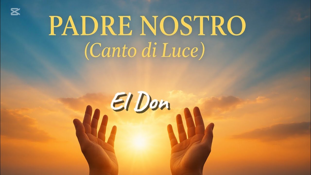 Padre Nostro (Canto di Luce) &ndash; El Don / Canzone di Preghiera Originale #canzoni #padrenuestro 
