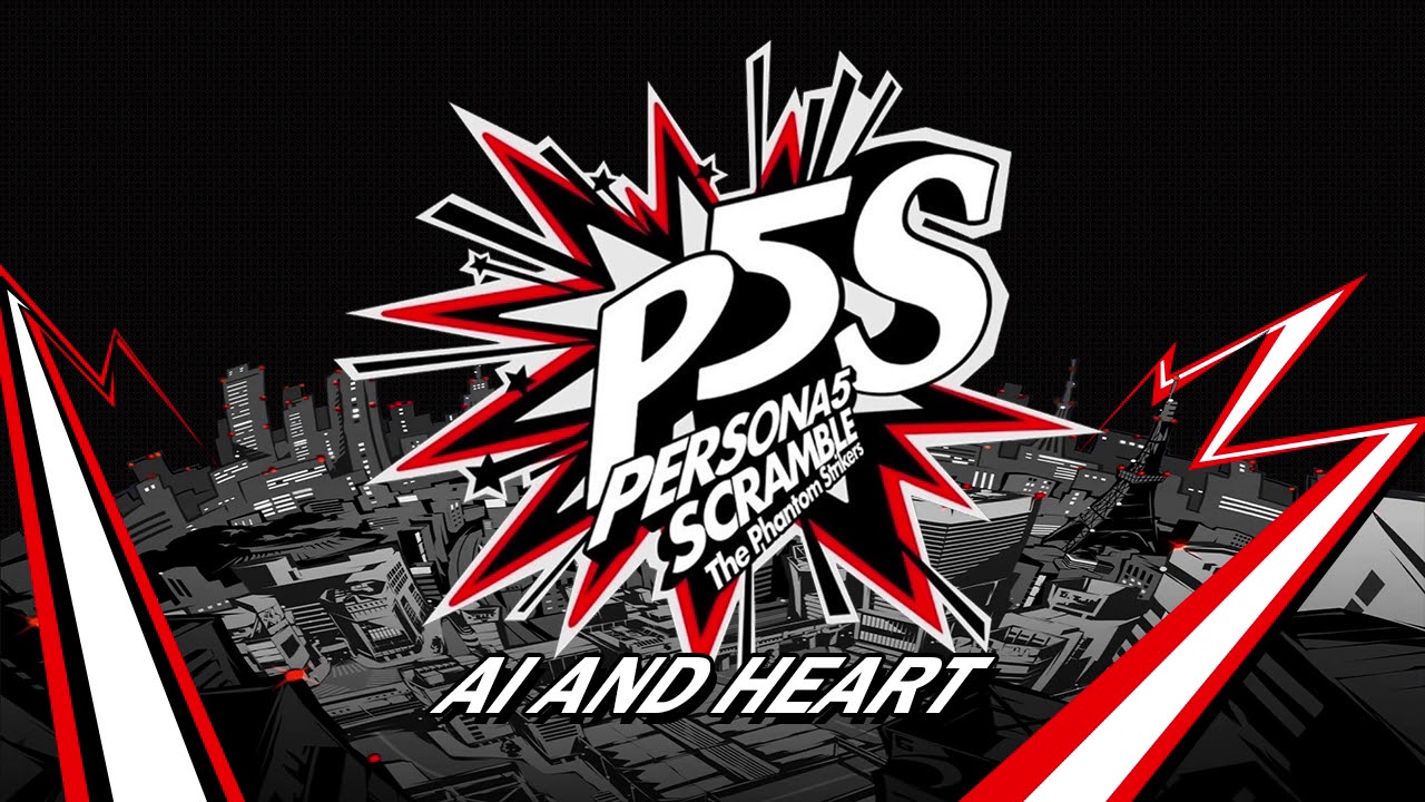 AI and Heart - Persona 5 Scramble: The Phantom Strikers