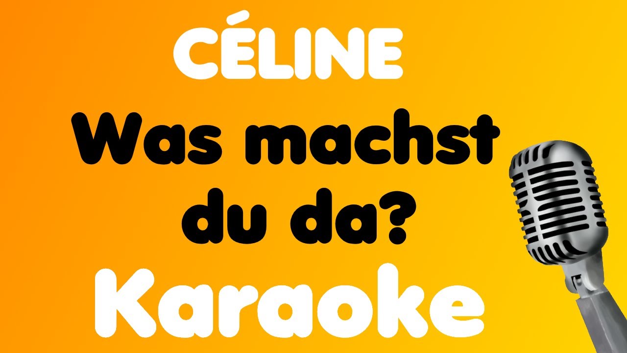 C&Eacute;LINE &bull; Was machst du da? &bull; Karaoke