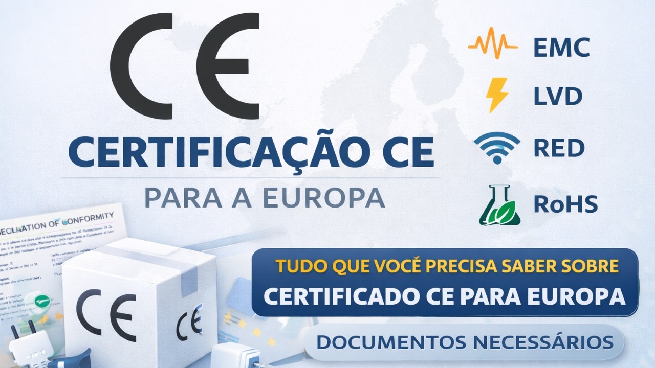 CERTIFICADO CE PARA EUROPA: Tudo que Você Precisa Saber (EMC, LVD, RED e RoHS)