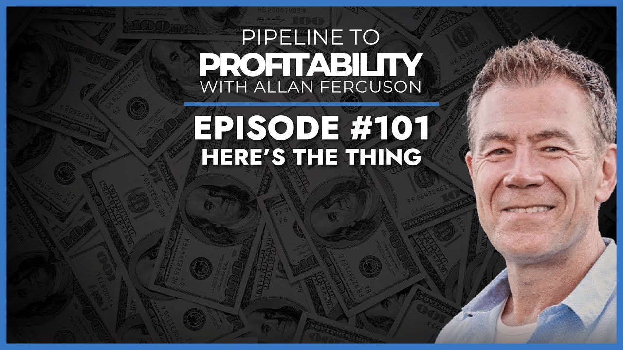 Here's the Thing - A Decade of Insights & Strategies for Profitability with Allan Ferguson