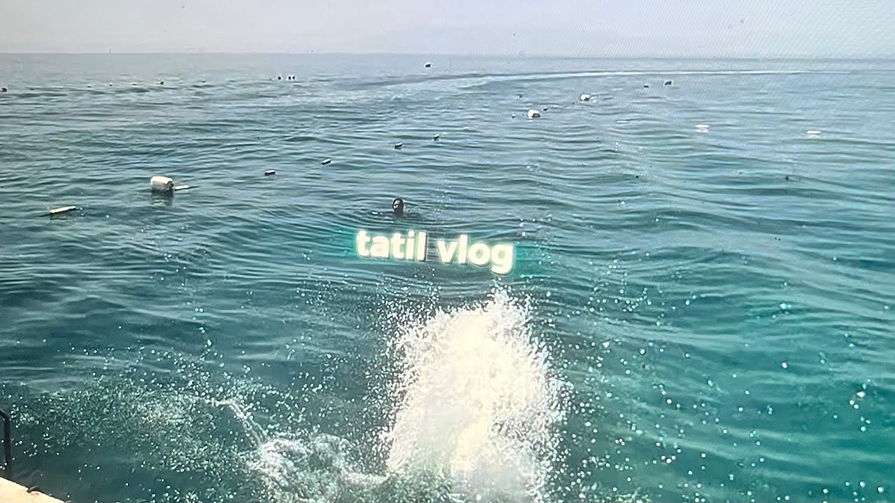 Tatil Vlog 🥳