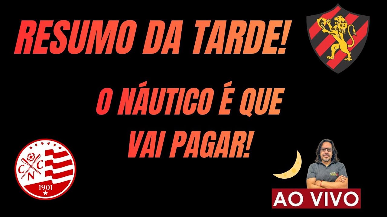 RESUMO DA TARDE: CLÁSSICO: O NÁUTICO É QUE VAI PAGAR!