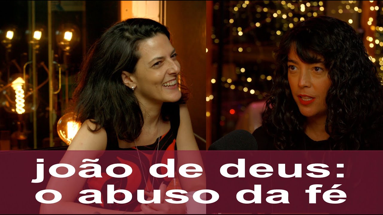 #133 • JOÃO DE DEUS: O ABUSO DA FÉ | Com Cris Fibe