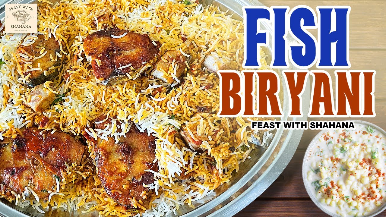 Fish Biryani | How to make Hyderabadi Fish Biryani | FEAST WITH SHAHANA