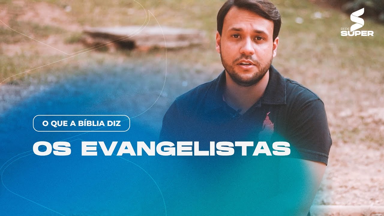 O QUE A B&Iacute;BLIA DIZ sobre: Os Evangelistas