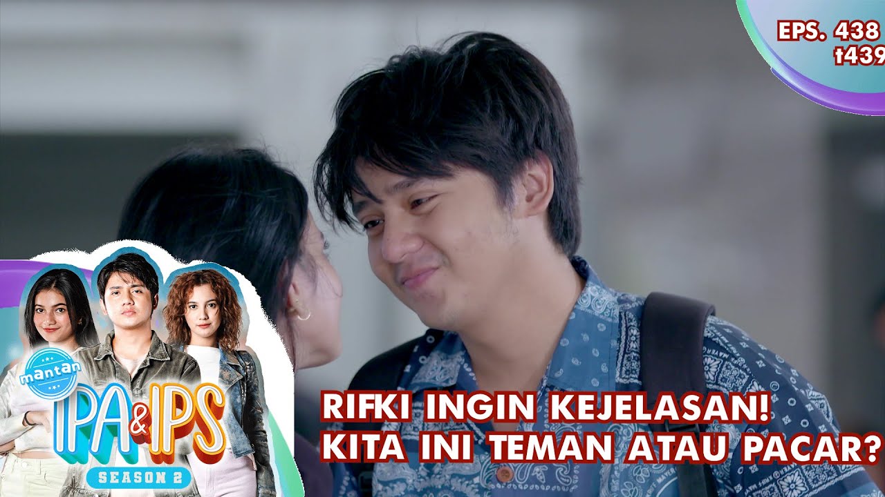Rifki Butuh Kejelasan! Kita Ini Teman Atau Pacar? - MANTAN IPA & IPS GTV | EPS 438-439 (4/5)