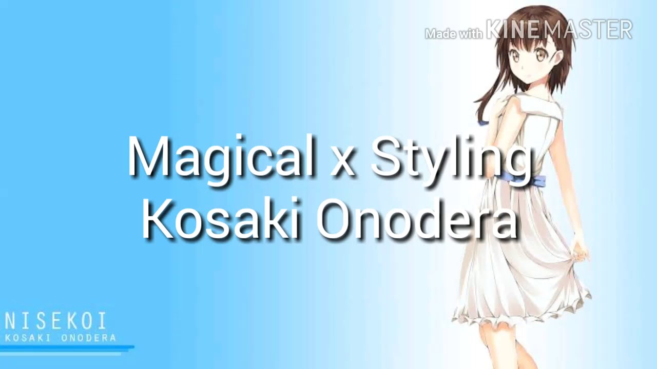 Magical Styling - Kosaki Onodera (Op2 Nisekoi)