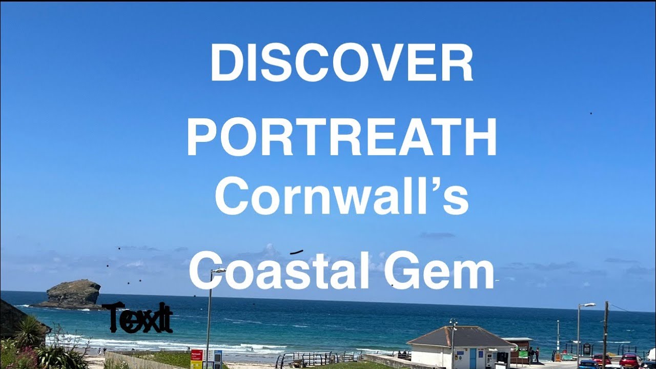 DISCOVER  PORTREATH- Cornwall’s  Coastal  Gem