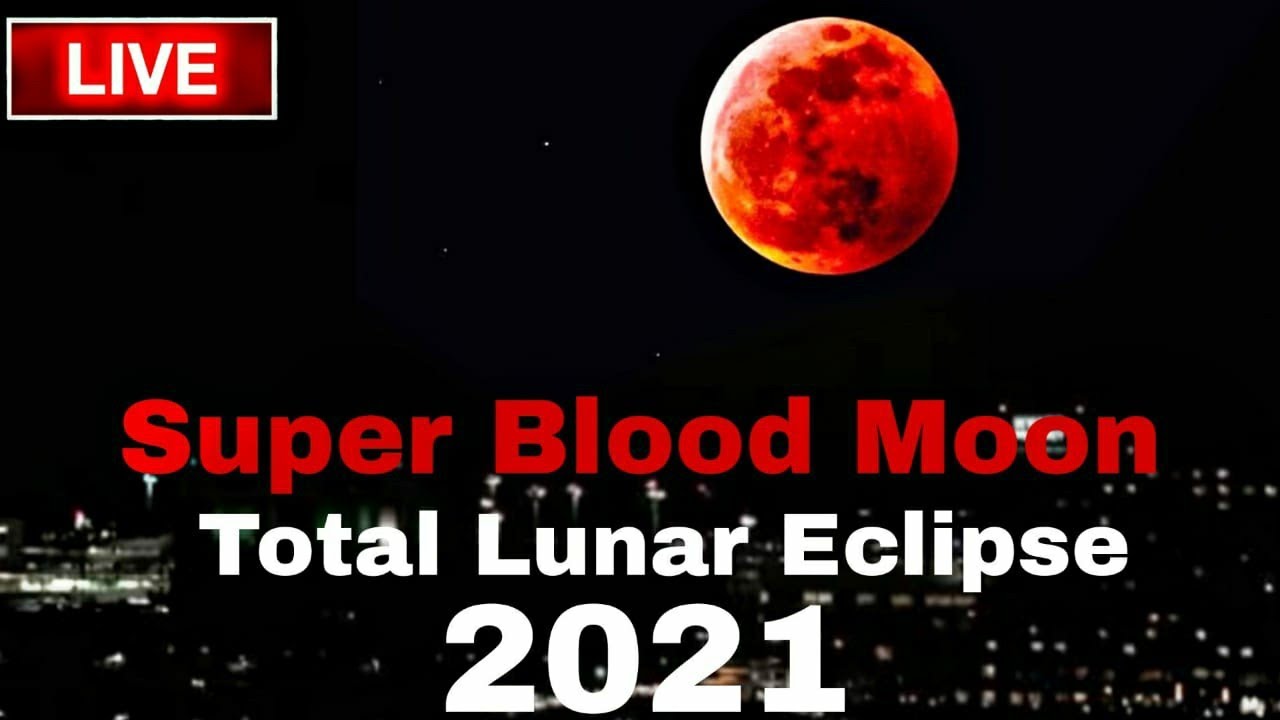 [Live] Super Blood Moon 26 May 2021! Total Lunar Eclipse May 2021 Live Today! flower full moon 2021.