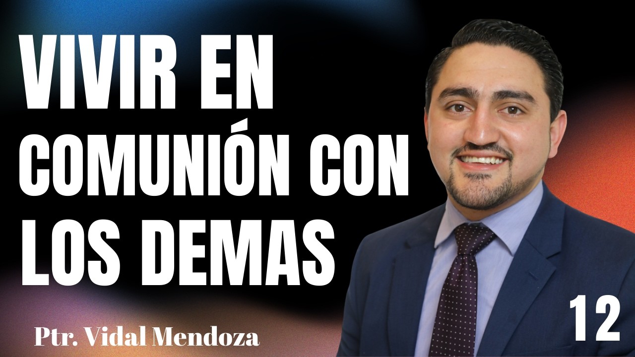 Lección 12: La vida en comunión con los demás | Escuela Sabática 2026 | Pastor Vidal Mendoza